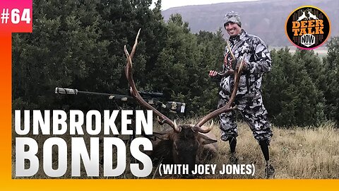 #64: UNBROKEN BONDS with Joey Jones | Deer Talk Now Podcast