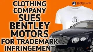 Clothing Company Sues Bentley Motors | Trademark Factory Screw-Ups - Ep. 077