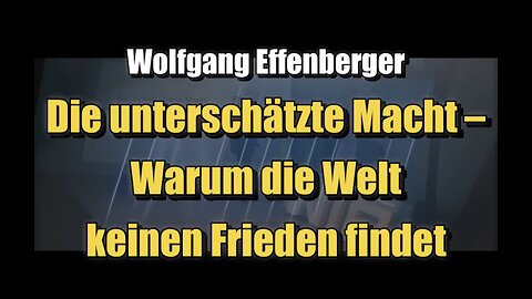 🟥 Wolfgang Effenberger: Warum die Welt keinen Frieden findet (28.07.2023)