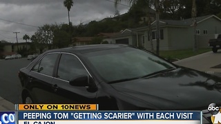 Peeping Tom "getting scarier" with each visit