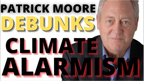 The Max Bernier Show - Ep. 52 : PATRICK MOORE DEBUNKS CLIMATE ALARMISM