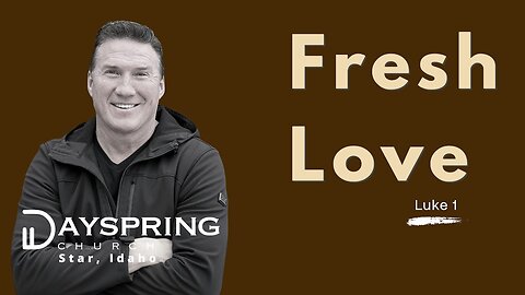 Fresh Love Series #1 • Luke 1 • Pastor Rick Brown