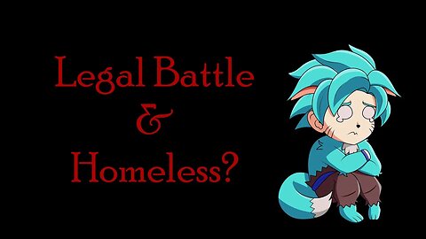 Legal Fees & Homeless?