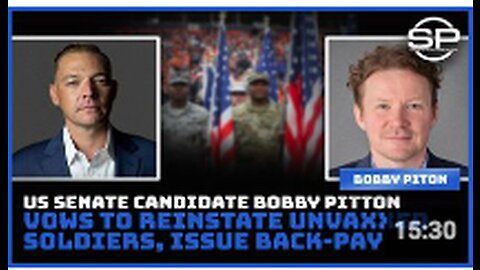 Reinstate UnVaxxed Soldiers, Award Backpay: Senate Candidate Bobby Piton Makes Promise