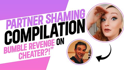 Partner Shaming Compilation: BUMBLE REVENGE on CHEATER?!