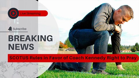 SCOTUS Rules in Favor of Coach Kennedy Right to Pray