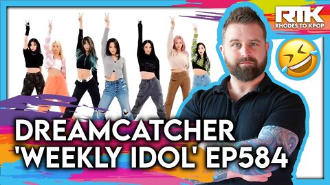 DREAMCATCHER (드림캐쳐) - 'Weekly Idol' EP584 (Reaction)