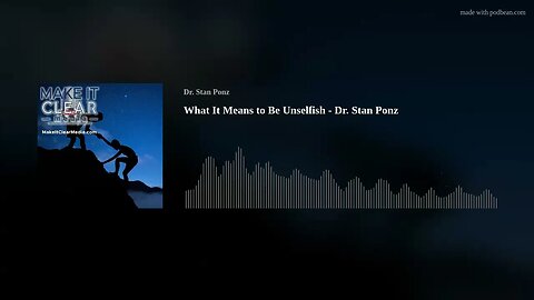 What It Means to Be Unselfish - Dr. Stan Ponz