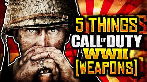 Top 5 Guns/ Weapons REVEALED Call of Duty World War 2! 5 Things Call of Duty WWII (COD WW2 5 Things)