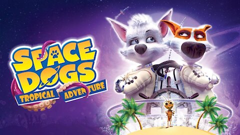Watch Space Dogs Tropical Adventure (2020) - Free Movies