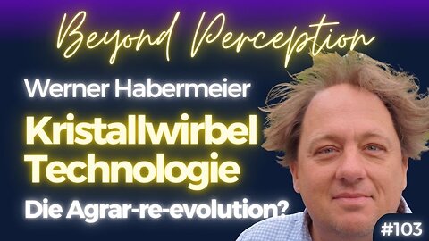#103 | Natürliche Innovation Wirbeltechnologie: Die nächste Agrar-re-evolution? | Werner Habermeier