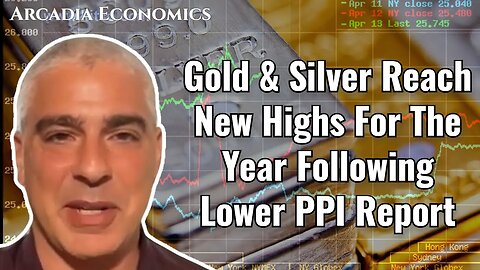 Gold & Silver Reach New Highs For The Year Following Lower PPI Report