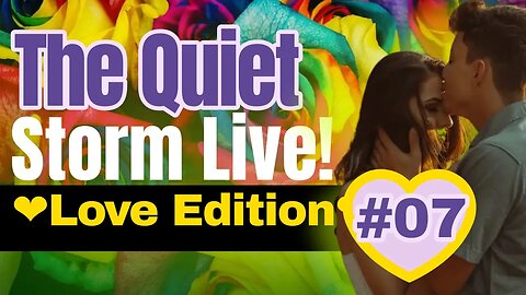 The Quiet Storm Live! ❤Love Edition❤E07 S1 |SlowJams & RNB