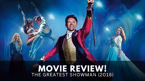 The Greatest Showman Movie Review - A Dazzling Spectacle of Dreams and Entertainment