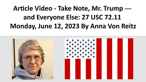 Article Video - Take Note, Mr. Trump --- and Everyone Else: 27 USC 72.11 By Anna Von Reitz