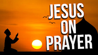Jesus on Prayer