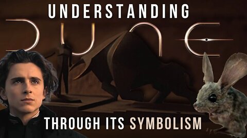 EXPLAINING DUNE: We Are Only So Great As Our Symbols | An In-depth Analysis