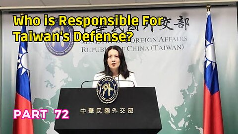 (72) Who is Responsible for Taiwan's Defense? | Taiwan Defense Series Part 72