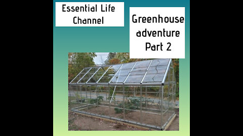 Greenhouse Adventure Part 2 - Essential Life Series