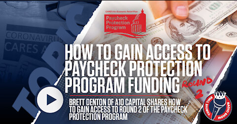 How to Gain Access to Paycheck Protection Program Funding Round 2 | Brett Denton of A10 Capital