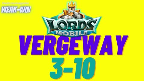 Lords Mobile: WEAK-WIN Vergeway 3-10