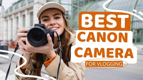 Best Canon Camera For Vlogging | Canon Camera Honest Video