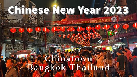 Chinese New Year - Bangkok 2023 - Huge Crowds, Street Food & More