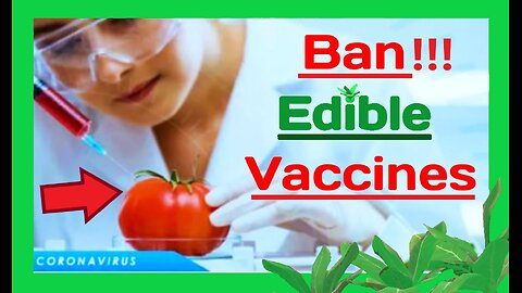 Ban Edible Vaccines... lettuce, tomatoes, potatoes etc.