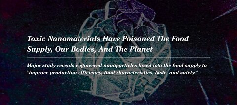 Toxic Nanomaterials Have Poisoned The Food Supply, Our Bodies, And The Planet