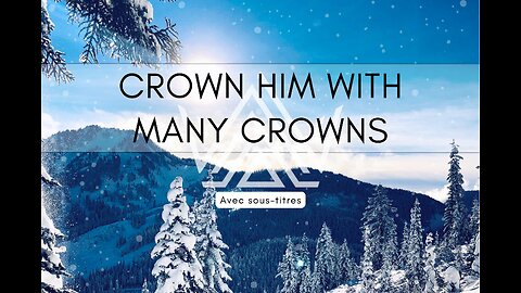 Crown Him with Many Crowns | with Lyrics (avec paroles + sous-titres)