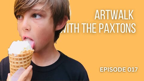vLog 017 - Art Walk with the Paxtons