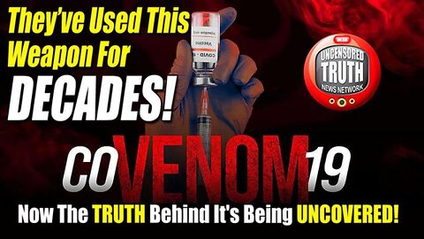 COVENOM-19! THEY’VE USED THIS BIOWEAPON FOR DECADES & NOW THIS EPIC DOCUMENTARY WILL EXPOSE IT ALL!