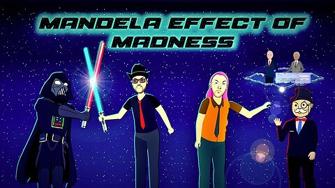 Mandela Effect of Madness - Episode 10