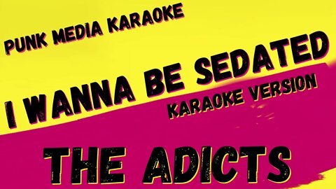 THE ADICTS ✴ I WANNA BE SEDATED ✴ KARAOKE INSTRUMENTAL ✴ PMK