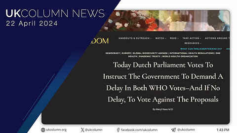 Dutch Parliament Votes To WHO Delay Pandemic Treaty - UK Column News