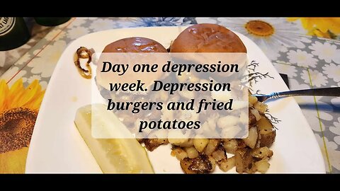 Day one depression week Depression burgers and fried potatoes #burgers #depressioncooking