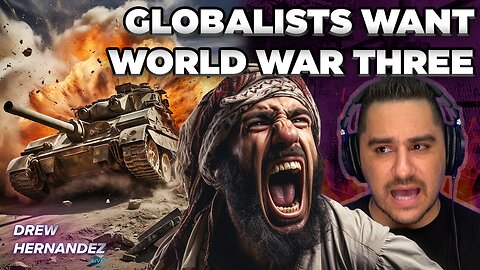 GLOBALISTS WANT WW3