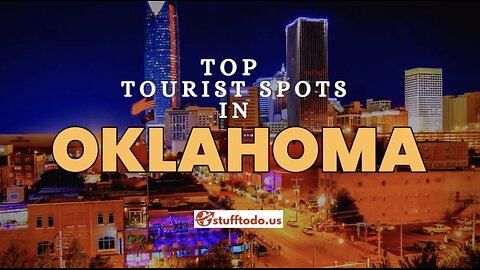 Discover the Hidden Gems: Top 8 Tourist Spots in Oklahoma Await You | Stufftodo.us