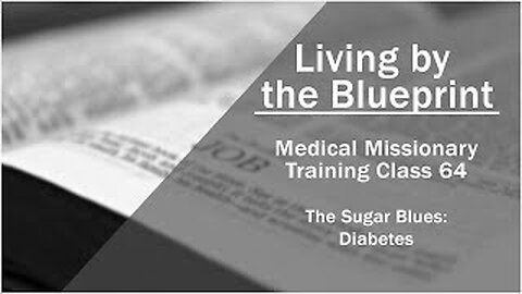2014 Medical Missionary Training Class 64: The Sugar Blues - Diabetes