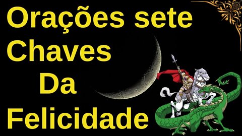 Orações sete chaves da felicidade - Com a Força dos Orixás