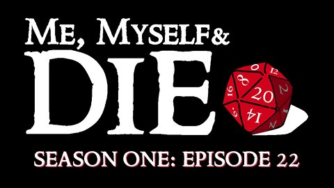 Me, Myself and Die! Season One, Episode 22
