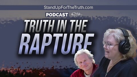 Truth in the Rapture - Stand Up For The Truth (6/16) w/Guest Don Stewart