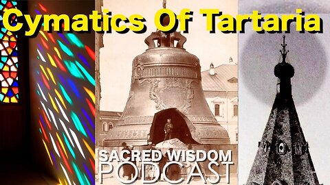 Cymatics Of Tartaria - Healing and Free Energy - Sacred Wisdom Podcast 8-24-2023