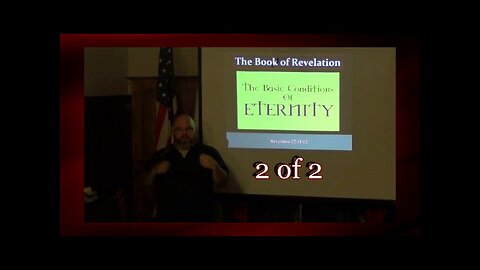 The Basic Conditions of Eternity (Revelation 22:11-12) 2 of 2