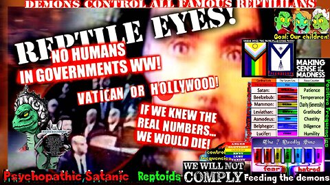 REPTILE EYES! BUSHES! POLITICIANS! CELEBRITIES! RELIGIOUS LEADERS! TOO MANY TO NAME!