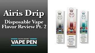 Airis Drip Disposable Vape Flavor Review Part 2