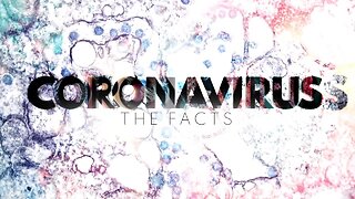 Coronavirus: The Facts pt 1