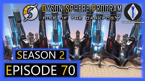 Dyson Sphere Program | Season 2 | Episode 70