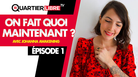 On fait quoi maintenant ? - Épisode 1 - Avec Johanna Awakening