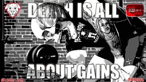 FES152 | DEATH IS ALL ABOUT GAINS!